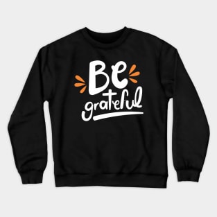 Be Grateful Crewneck Sweatshirt